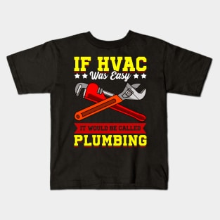 If HVAC Was Easy It Would Be Called Plumbing HVAC tech Kids T-Shirt